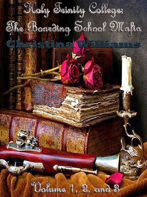 cover image of Holy Trinity College: The Boarding School Mafia, Volume 1-3